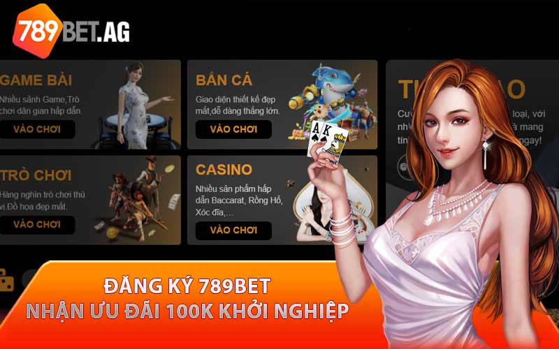 Đăng ký 789Bet - Nhận ngay ưu đãi 100k free khởi nghiệp