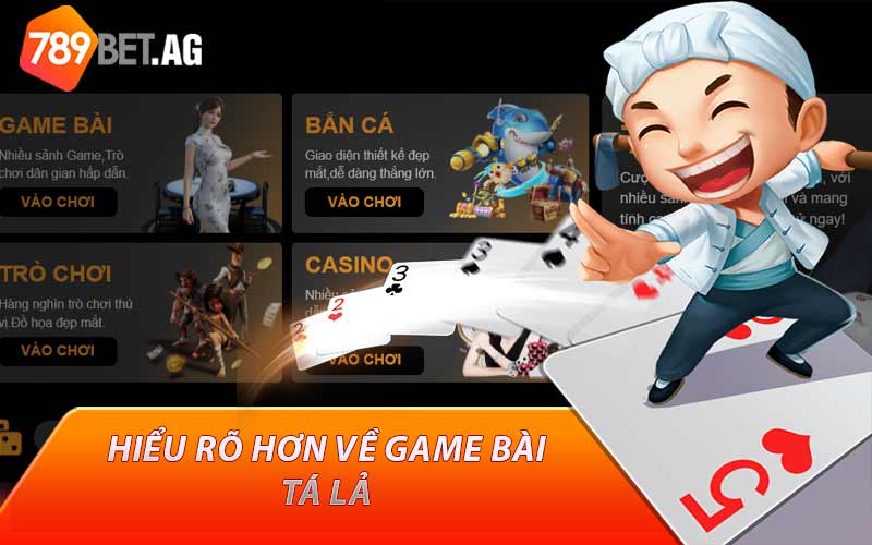 Hiểu rõ hơn về game bài tá lả 