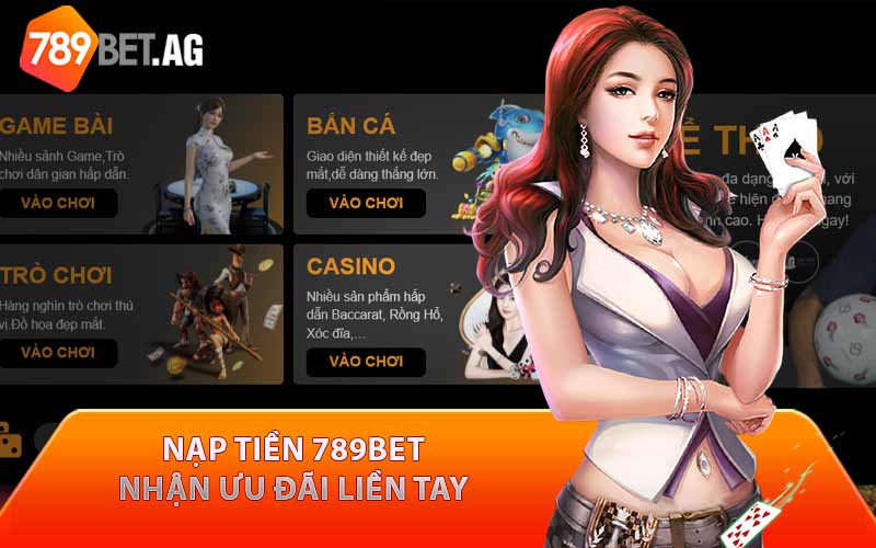 Nạp tiền 789Bet nhận ngay ưu đãi liền tay