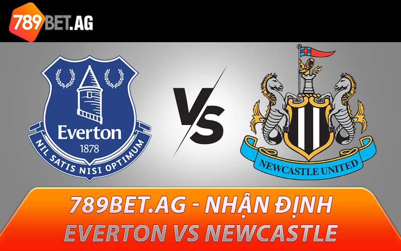 789BET.AG - Nhận định Everton vs Newcastle