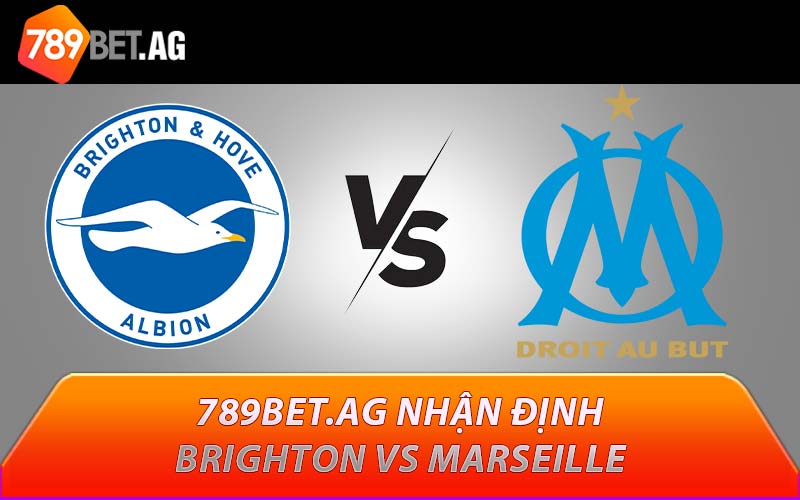 789BET.AG nhận định Brighton vs Marseille