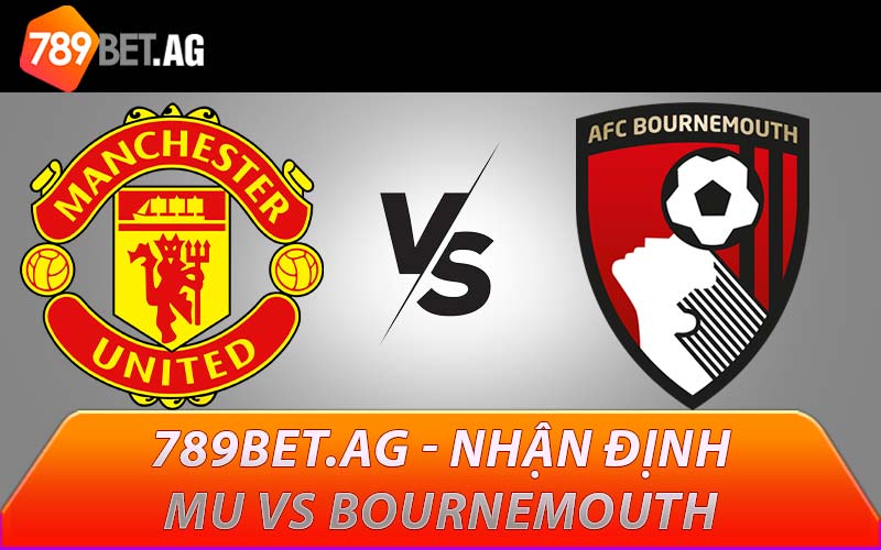 789BET.AG nhận định MU vs Bournemouth