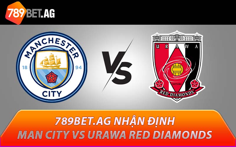 789BET.AG nhận định Man City vs Urawa Red Diamonds